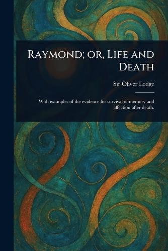 Raymond; or, Life and Death  by Sir Oliver Lodge at Abbey's Bookshop, 