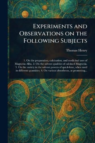 Experiments and Observations on the Following Subjects  by Thomas Henry at Abbey's Bookshop, 