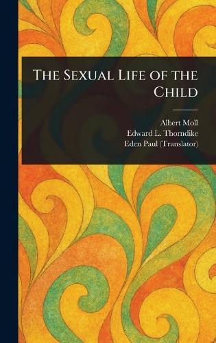 The Sexual Life of the Child  by Albert Moll at Abbey's Bookshop, 