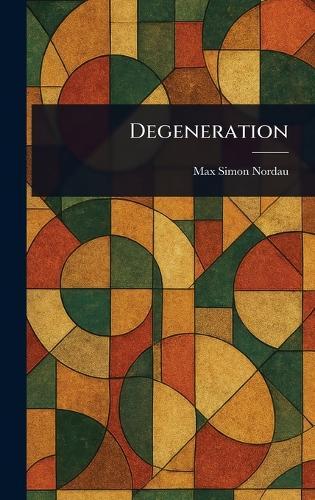 Degeneration  by Max Simon Nordau at Abbey's Bookshop, 