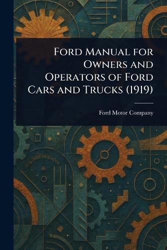 Ford Manual for Owners and Operators of Ford Cars and Trucks (1919)  by Ford Motor Company at Abbey's Bookshop, 