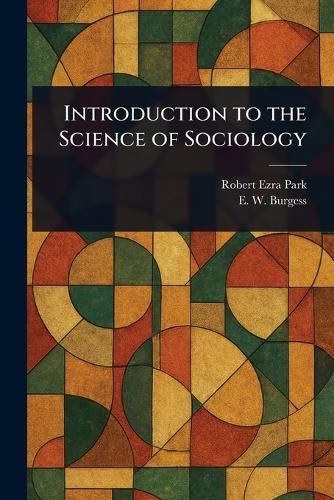 Introduction to the Science of Sociology  by Robert Ezra Park at Abbey's Bookshop, 