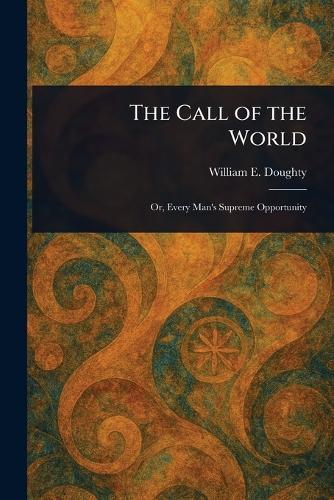 The Call of the World  by William E (William Ellison) Doughty at Abbey's Bookshop, 