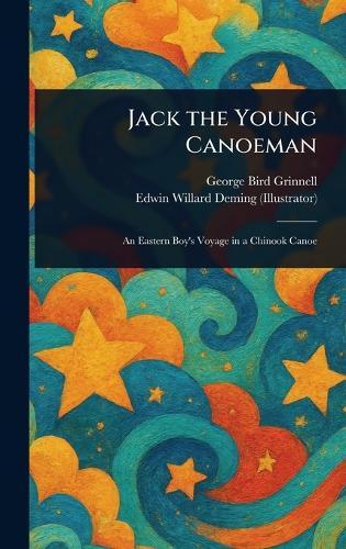 Jack the Young Canoeman  by George Bird Grinnell at Abbey's Bookshop, 