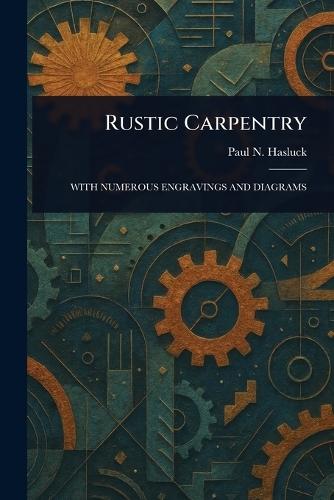 Rustic Carpentry  by Paul N (Paul Nooncree) Hasluck at Abbey's Bookshop, 