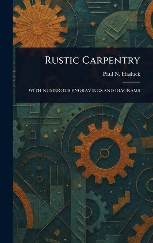 Rustic Carpentry  by Paul N (Paul Nooncree) Hasluck at Abbey's Bookshop, 