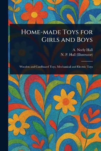 Home-made Toys for Girls and Boys  by A Neely (Albert Neely) Hall at Abbey's Bookshop, 