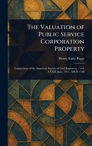 The Valuation of Public Service Corporation Property  by Henry Earle Riggs at Abbey's Bookshop, 