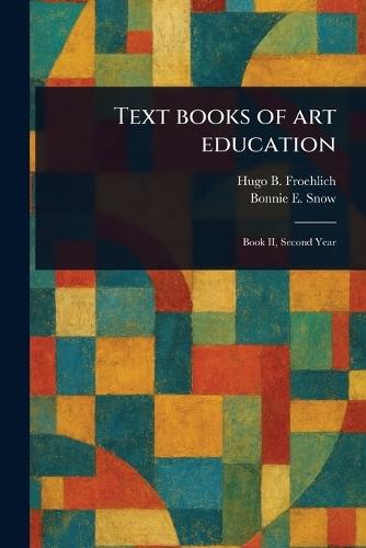 Text Books of Art Education  by Hugo B Froehlich at Abbey's Bookshop, 