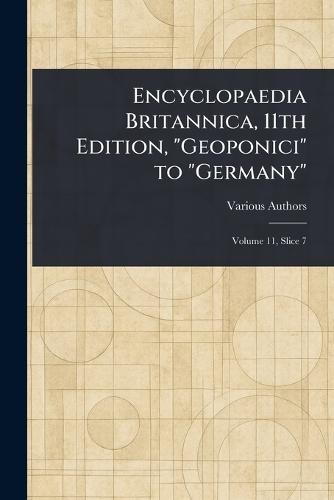 Encyclopaedia Britannica, 11th Edition, ""Geoponici"" to ""Germany""  by Various at Abbey's Bookshop, 
