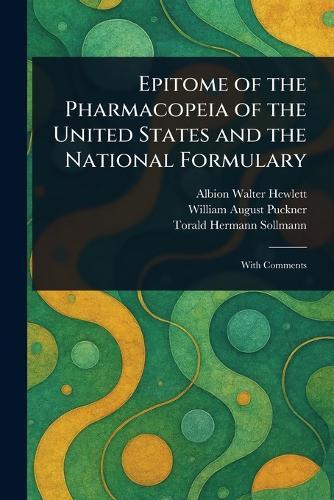 Epitome of the Pharmacopeia of the United States and the National Formulary  by Albion Walter Hewlett at Abbey's Bookshop, 