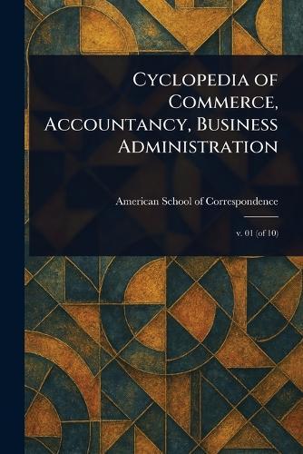 Cyclopedia of Commerce, Accountancy, Business Administration  by American School of Correspondence at Abbey's Bookshop, 