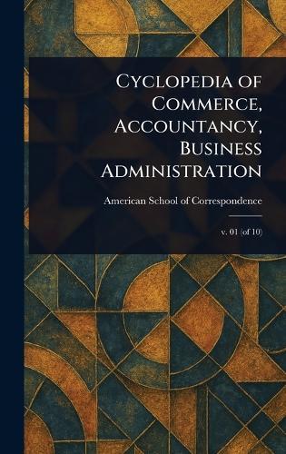 Cyclopedia of Commerce, Accountancy, Business Administration  by American School of Correspondence at Abbey's Bookshop, 