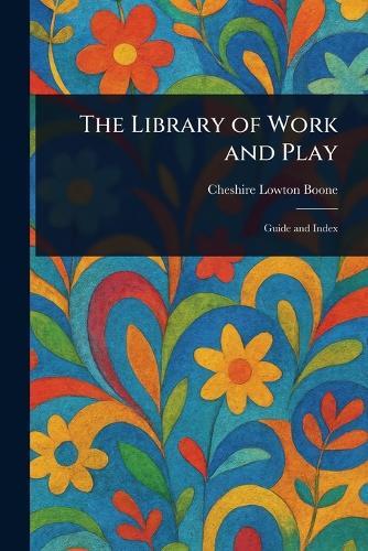 The Library of Work and Play  by Cheshire Lowton Boone at Abbey's Bookshop, 