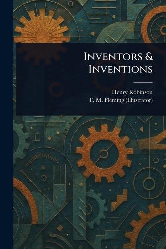 Inventors & Inventions  by Henry Robinson at Abbey's Bookshop, 