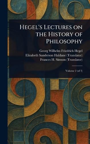 Hegel's Lectures on the History of Philosophy  by Georg Wilhelm Friedrich Hegel at Abbey's Bookshop, 