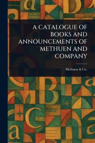 A Catalogue of Books and Announcements of Methuen and Company  by Methuen & Co at Abbey's Bookshop, 