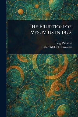 The Eruption of Vesuvius in 1872  by Luigi Palmieri at Abbey's Bookshop, 
