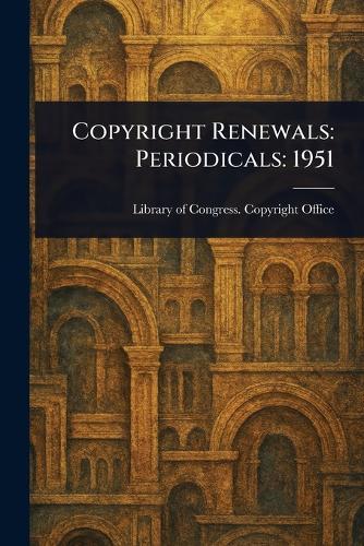 Copyright Renewals: Periodicals: 1951  by Library Of Congress Copyright Office at Abbey's Bookshop, 