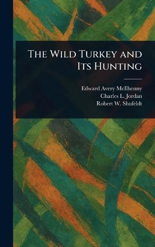 The Wild Turkey and Its Hunting  by Edward Avery McIlhenny at Abbey's Bookshop, 