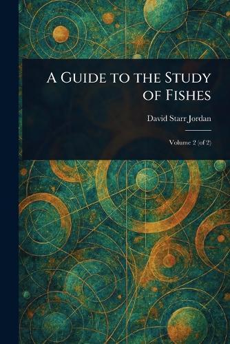 A Guide to the Study of Fishes  by David Starr Jordan at Abbey's Bookshop, 