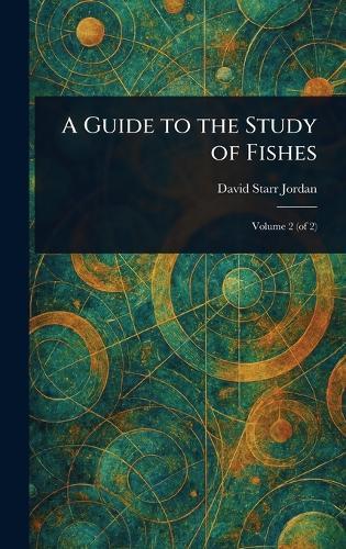 A Guide to the Study of Fishes  by David Starr Jordan at Abbey's Bookshop, 