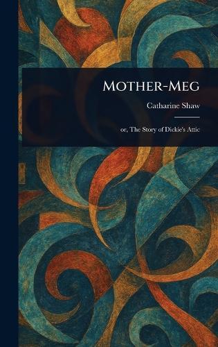 Mother-Meg  by Catharine Shaw at Abbey's Bookshop, 