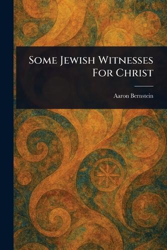 Some Jewish Witnesses For Christ  by Aaron Bernstein at Abbey's Bookshop, 