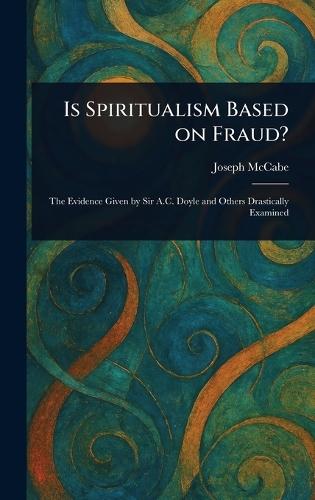 Is Spiritualism Based on Fraud?  by Joseph McCabe at Abbey's Bookshop, 