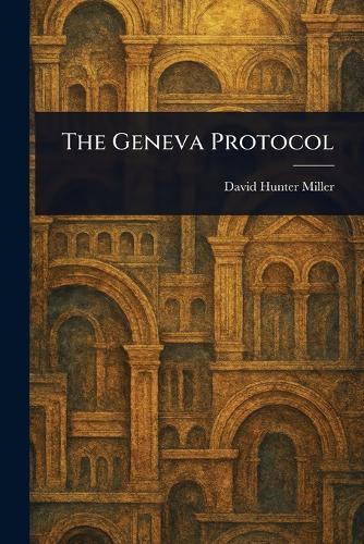 The Geneva Protocol  by David Hunter Miller at Abbey's Bookshop, 