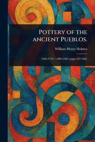 Pottery of the Ancient Pueblos.  by William Henry Holmes at Abbey's Bookshop, 