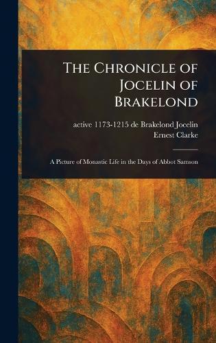 The Chronicle of Jocelin of Brakelond  by de Brakelond Active 1173-1215 Jocelin at Abbey's Bookshop, 