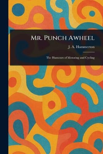 Mr. Punch Awheel  by J A (John Alexander) Hammerton at Abbey's Bookshop, 