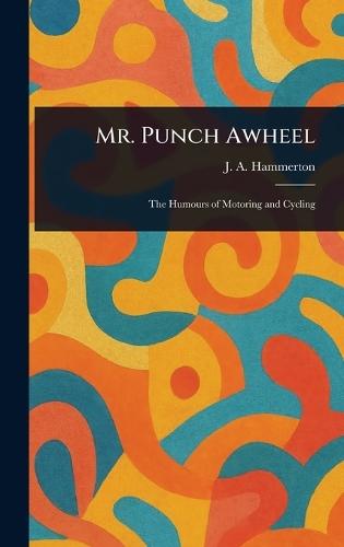 Mr. Punch Awheel  by J A (John Alexander) Hammerton at Abbey's Bookshop, 