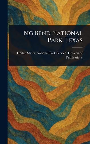 Big Bend National Park, Texas  by United States National Publications at Abbey's Bookshop, 