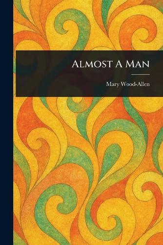 Almost A Man  by Mary Wood-Allen at Abbey's Bookshop, 
