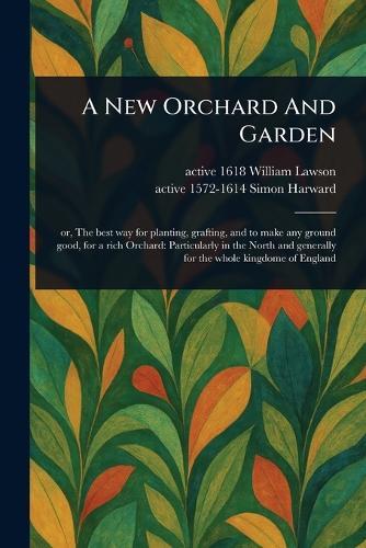 A New Orchard And Garden  by William Active 1618 Lawson at Abbey's Bookshop, 