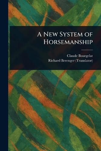 A New System of Horsemanship  by Claude Bourgelat at Abbey's Bookshop, 