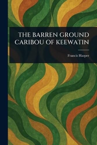 The Barren Ground Caribou of Keewatin  by Francis Harper at Abbey's Bookshop, 
