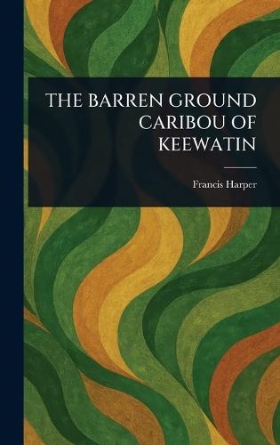 The Barren Ground Caribou of Keewatin  by Francis Harper at Abbey's Bookshop, 