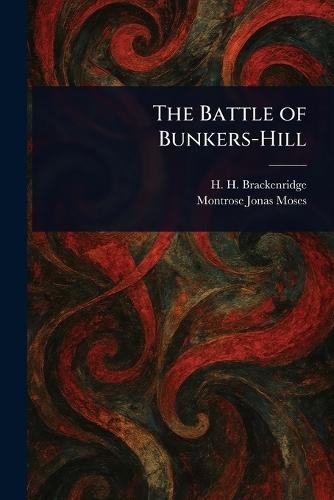 The Battle of Bunkers-Hill  by H H (Hugh Henry) Brackenridge at Abbey's Bookshop, 