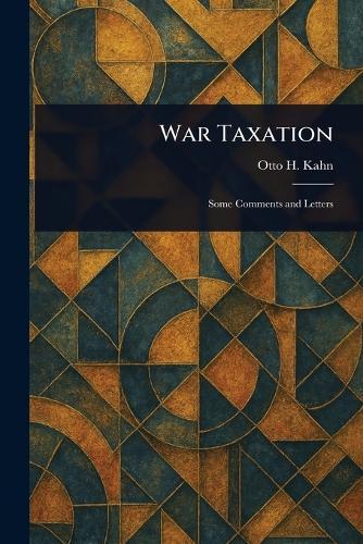 War Taxation  by Otto H Kahn at Abbey's Bookshop, 