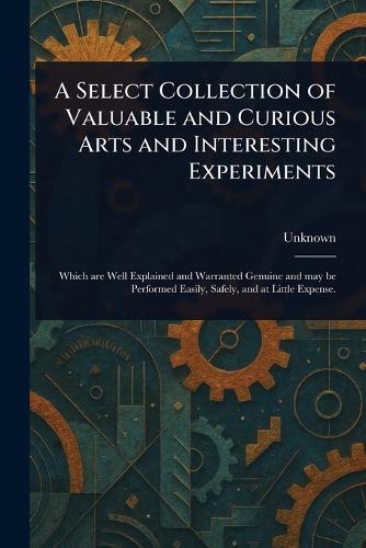 A Select Collection of Valuable and Curious Arts and Interesting Experiments  at Abbey's Bookshop, 
