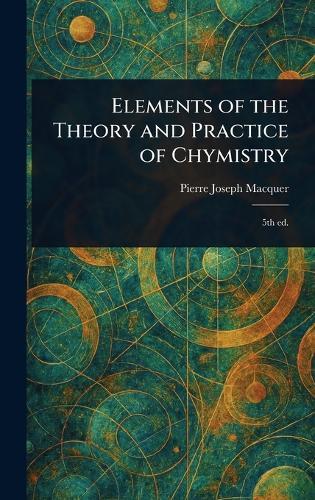 Elements of the Theory and Practice of Chymistry  by Pierre-Joseph Macquer at Abbey's Bookshop, 