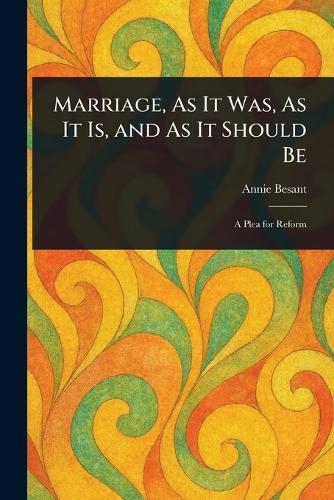 Marriage, As It Was, As It Is, and As It Should Be  by Annie Besant at Abbey's Bookshop, 