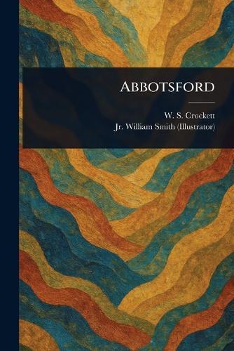 Abbotsford  by W S (William Shillinglaw) Crockett at Abbey's Bookshop, 