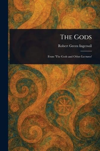 The Gods  by Robert Green Ingersoll at Abbey's Bookshop, 