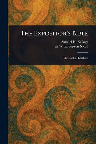 The Expositor's Bible  by Samuel H (Samuel Henry) Kellogg at Abbey's Bookshop, 