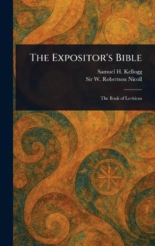 The Expositor's Bible  by Samuel H (Samuel Henry) Kellogg at Abbey's Bookshop, 