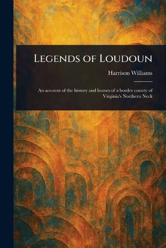 Legends of Loudoun  by Harrison Williams at Abbey's Bookshop, 